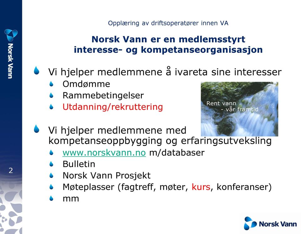 Utdanning/rekruttering 2 Vi hjelper medlemmene med kompetanseoppbygging og erfaringsutveksling