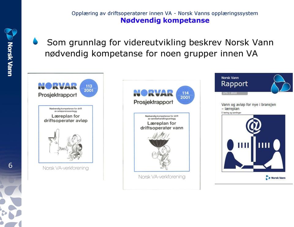 grunnlag for videreutvikling beskrev Norsk Vann