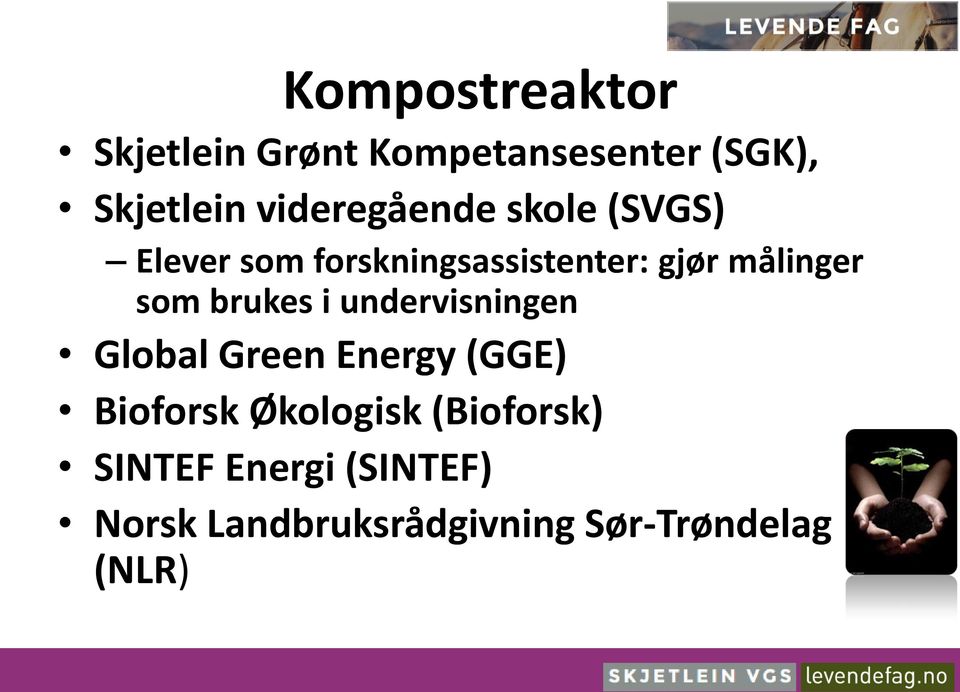 målinger som brukes i undervisningen Global Green Energy (GGE) Bioforsk