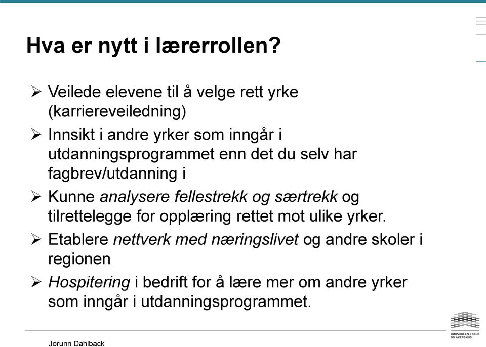 utdanningsprogrammet enn det du selv har fagbrev/utdanning i Kunne analysere fellestrekk og særtrekk og