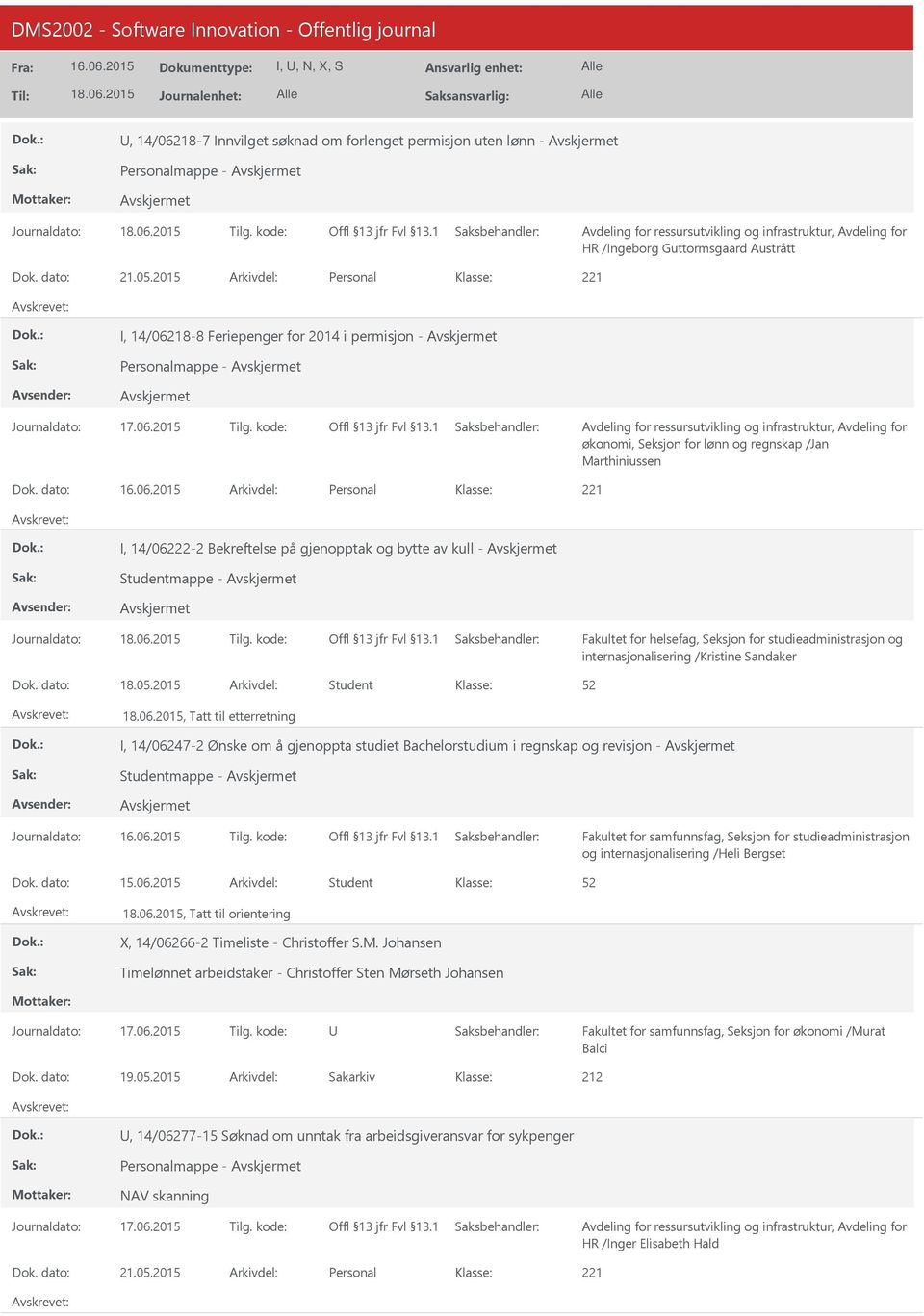 dato: Arkivdel: Personal I, 14/06222-2 Bekreftelse på gjenopptak og bytte av kull - Studentmappe - internasjonalisering /Kristine Sandaker Dok. dato: 18.05.