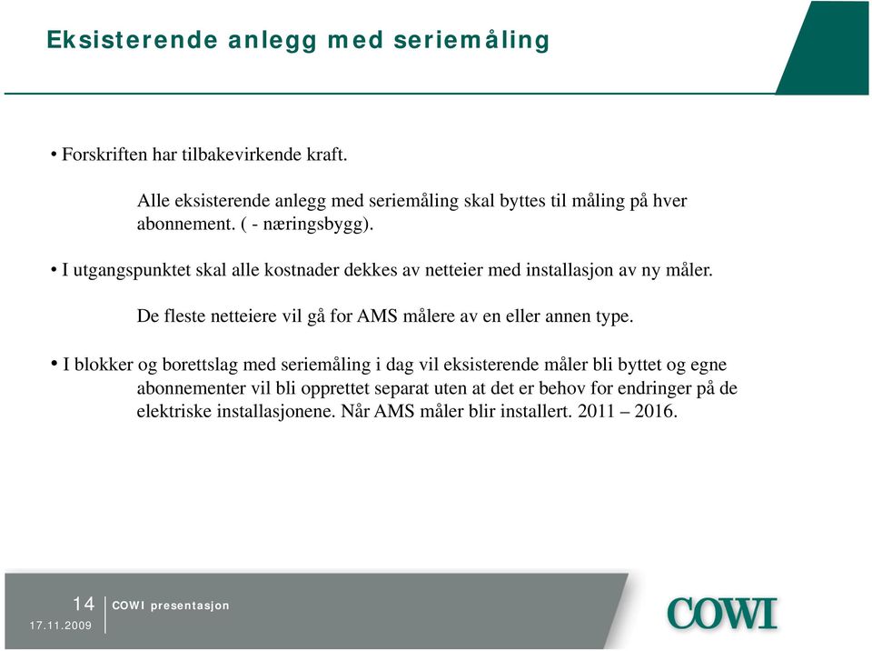 I utgangspunktet skal alle kostnader dekkes av netteier med installasjon av ny måler.