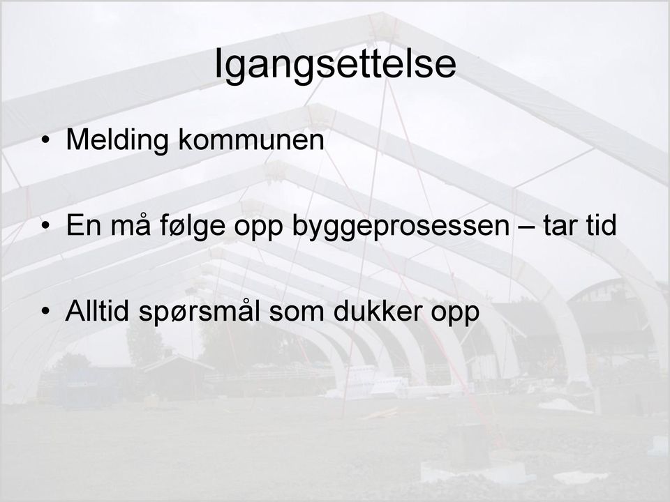 byggeprosessen tar tid