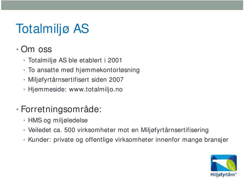 totalmiljo.no Forretningsområde: HMS og miljøledelse Veiledet ca.