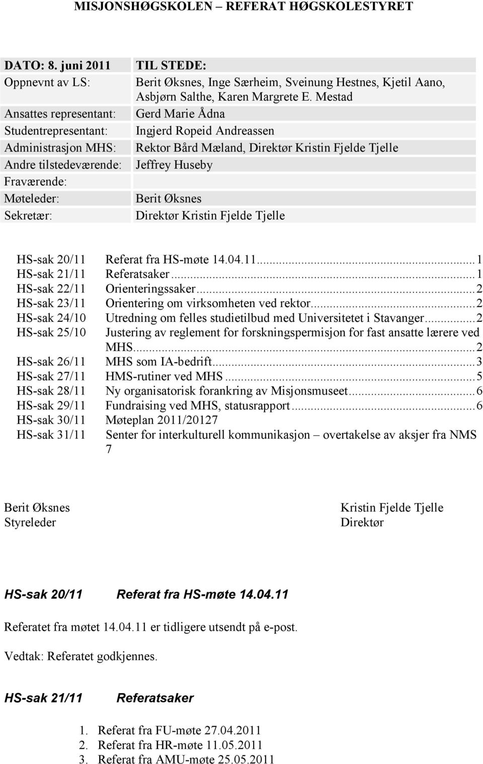 Hestnes, Kjetil Aano, Asbjørn Salthe, Karen Margrete E.