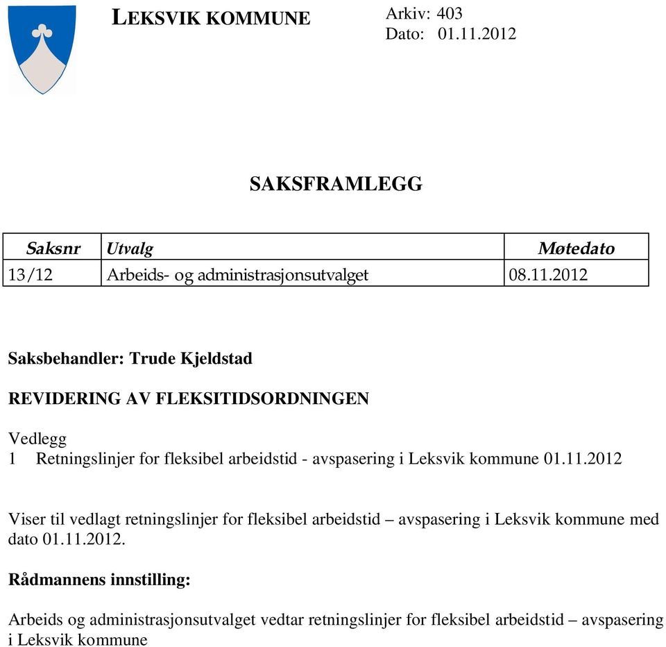 2012 Saksbehandler: Trude Kjeldstad REVIDERING AV FLEKSITIDSORDNINGEN Vedlegg 1 Retningslinjer for fleksibel arbeidstid - avspasering