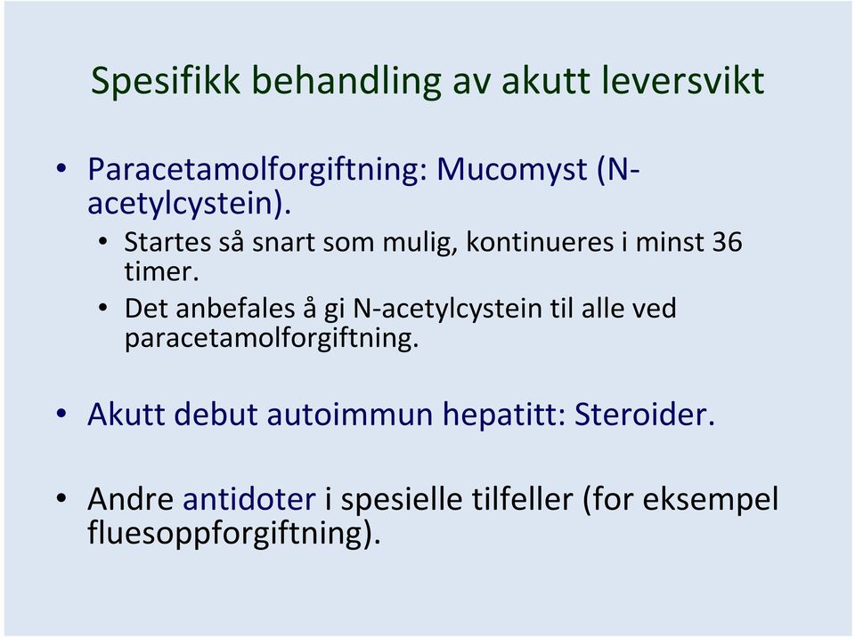 Det anbefales ågi N-acetylcystein til alle ved paracetamolforgiftning.