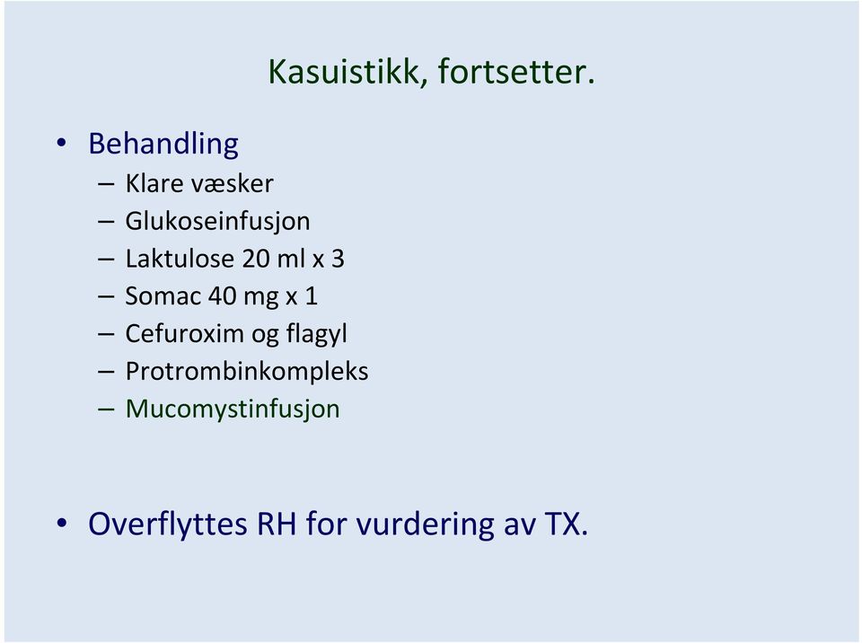 og flagyl Protrombinkompleks Mucomystinfusjon