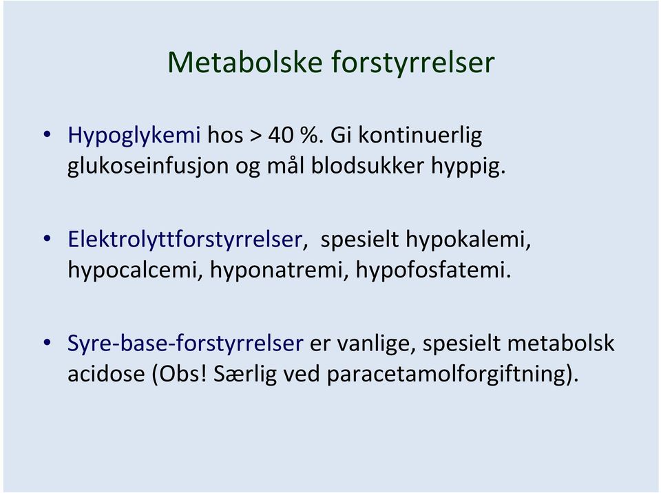 Elektrolyttforstyrrelser, spesielt hypokalemi, hypocalcemi, hyponatremi,