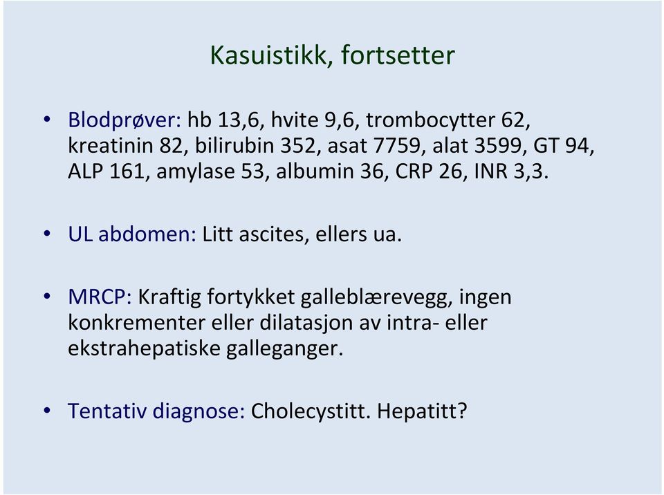 UL abdomen: Litt ascites, ellers ua.