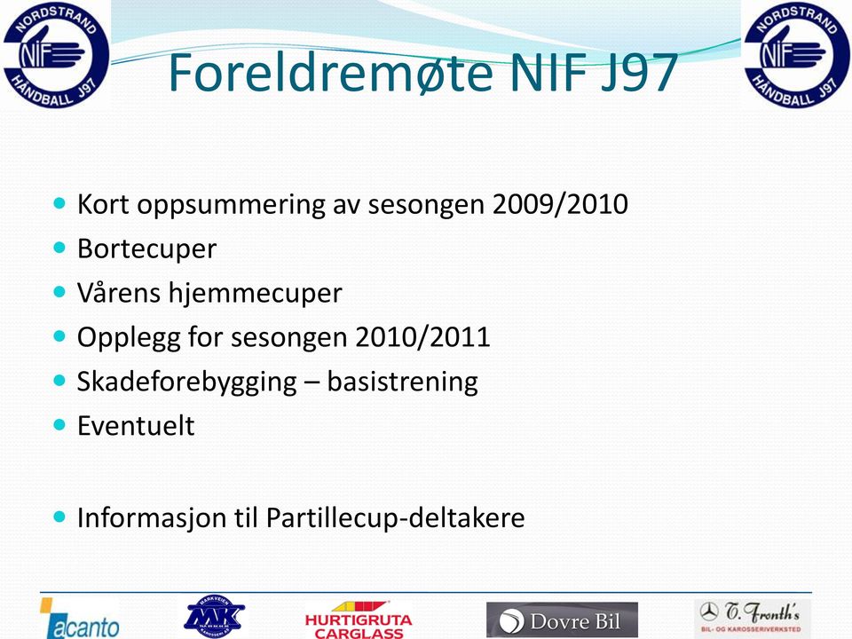 Opplegg for sesongen 2010/2011 Skadeforebygging