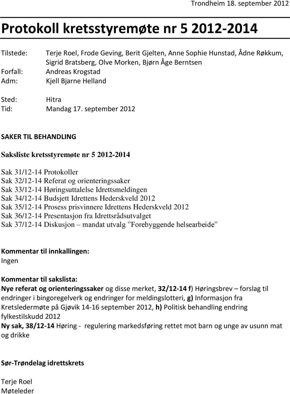 Berntsen Andreas Krogstad Kjell Bjarne Helland Sted: Hitra Tid: Mandag 17.