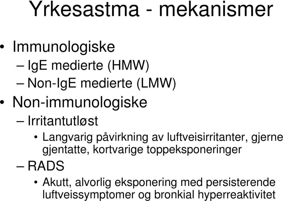 luftveisirritanter, gjerne gjentatte, kortvarige toppeksponeringer RADS