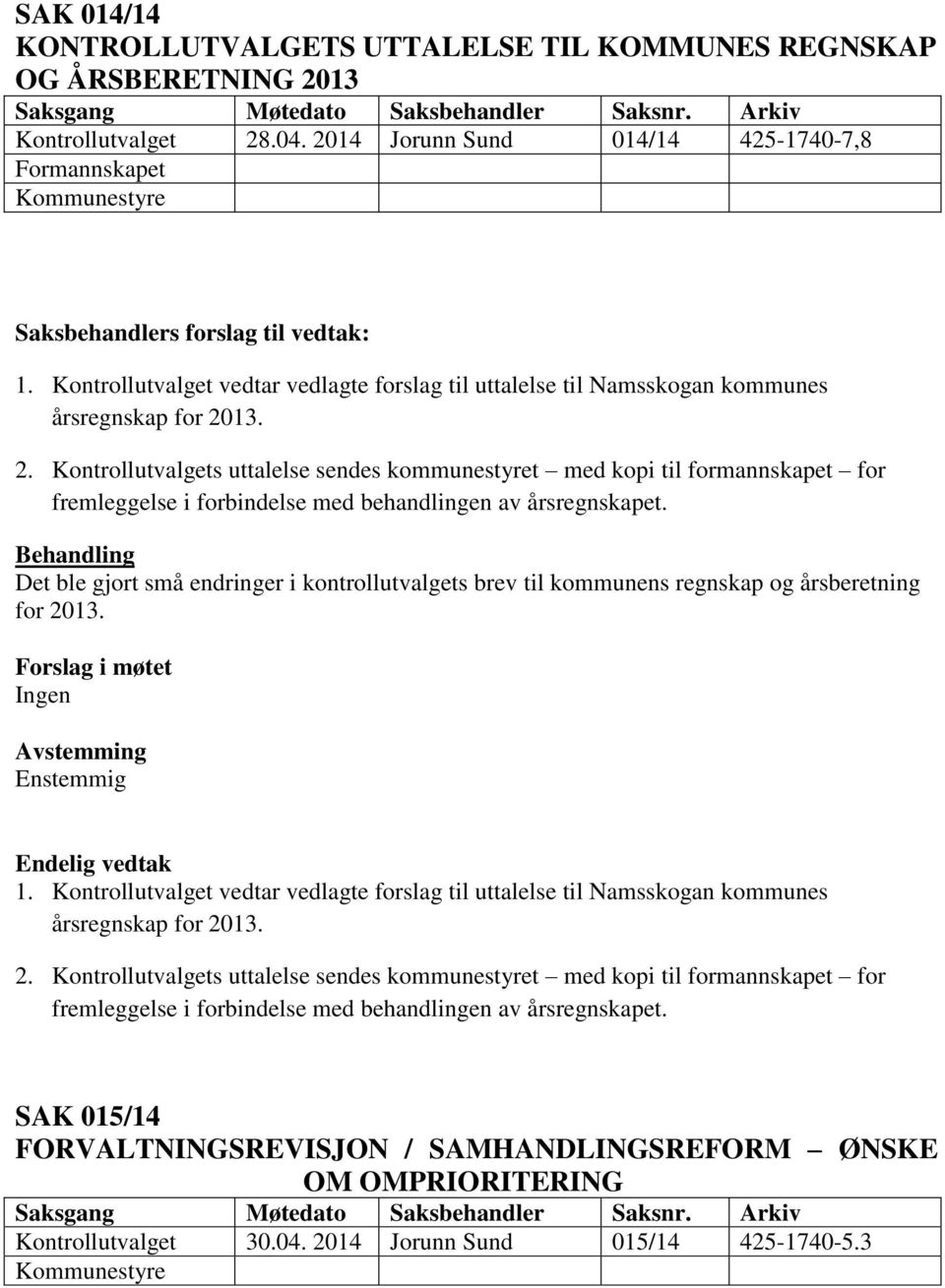 Kontrollutvalget vedtar vedlagte forslag til uttalelse til Namsskogan kommunes årsregnskap for 20