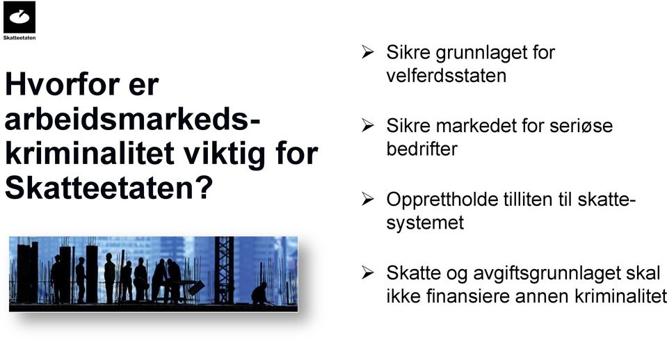 Sikre grunnlaget for velferdsstaten Sikre markedet for