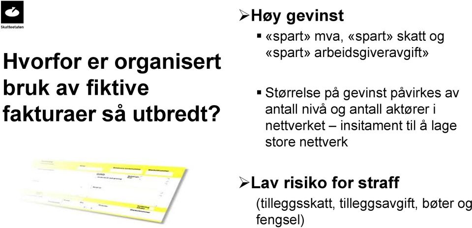 Størrelse på gevinst påvirkes av antall nivå og antall aktører i nettverket