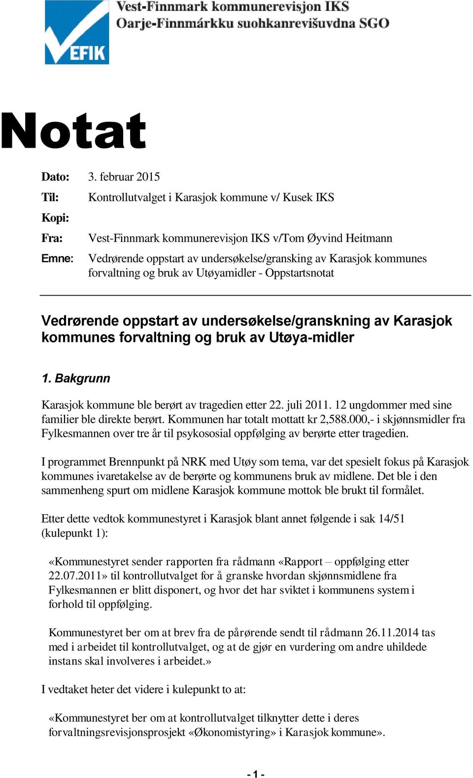 kommunes forvaltning og bruk av Utøyamidler - Oppstartsnotat Vedrørende oppstart av undersøkelse/granskning av Karasjok kommunes forvaltning og bruk av Utøya-midler 1.