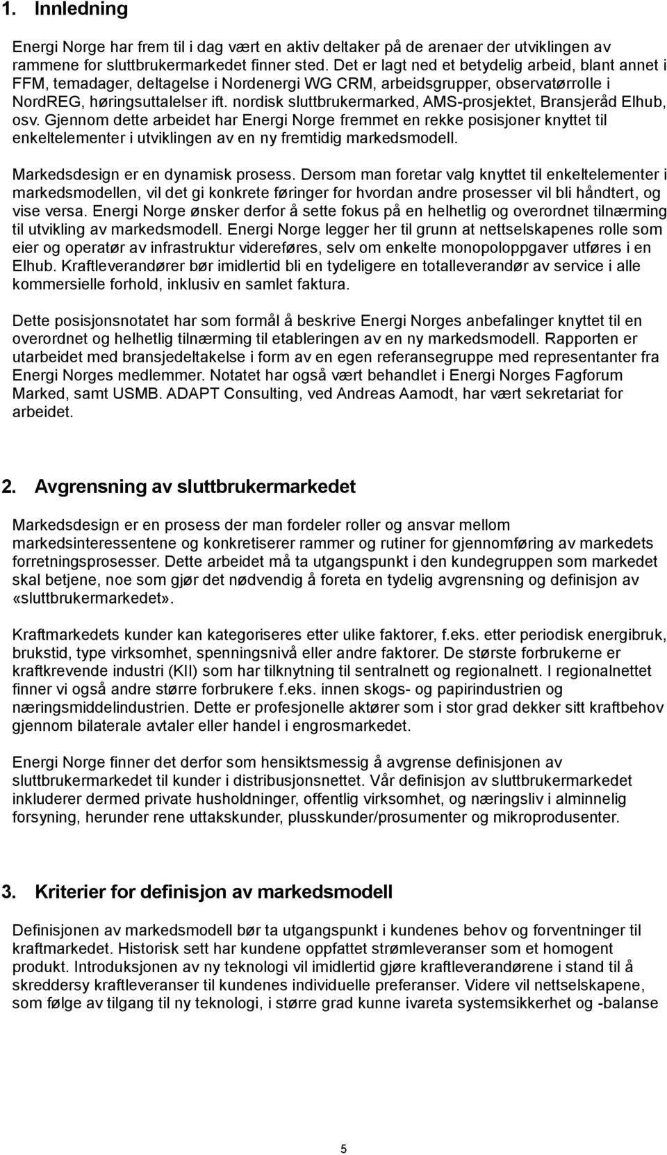 nordisk sluttbrukermarked, AMS-prosjektet, Bransjeråd Elhub, osv.