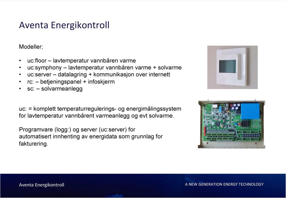 = komplett temperaturregulerings- og energimålingssystem for lavtemperatur vannbårent varmeanlegg og evt