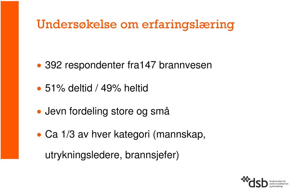 49% heltid Jevn fordeling store og små Ca 1/3