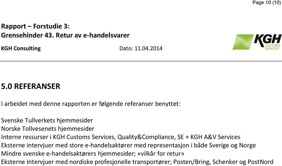 Tollvesenets hjemmesider Interne ressurser i KGH Customs Services, Quality&Compliance, SE + KGH A&V Services Eksterne