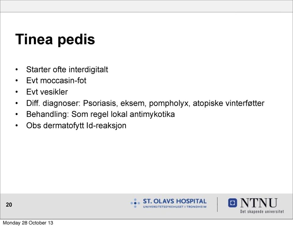 diagnoser: Psoriasis, eksem, pompholyx, atopiske