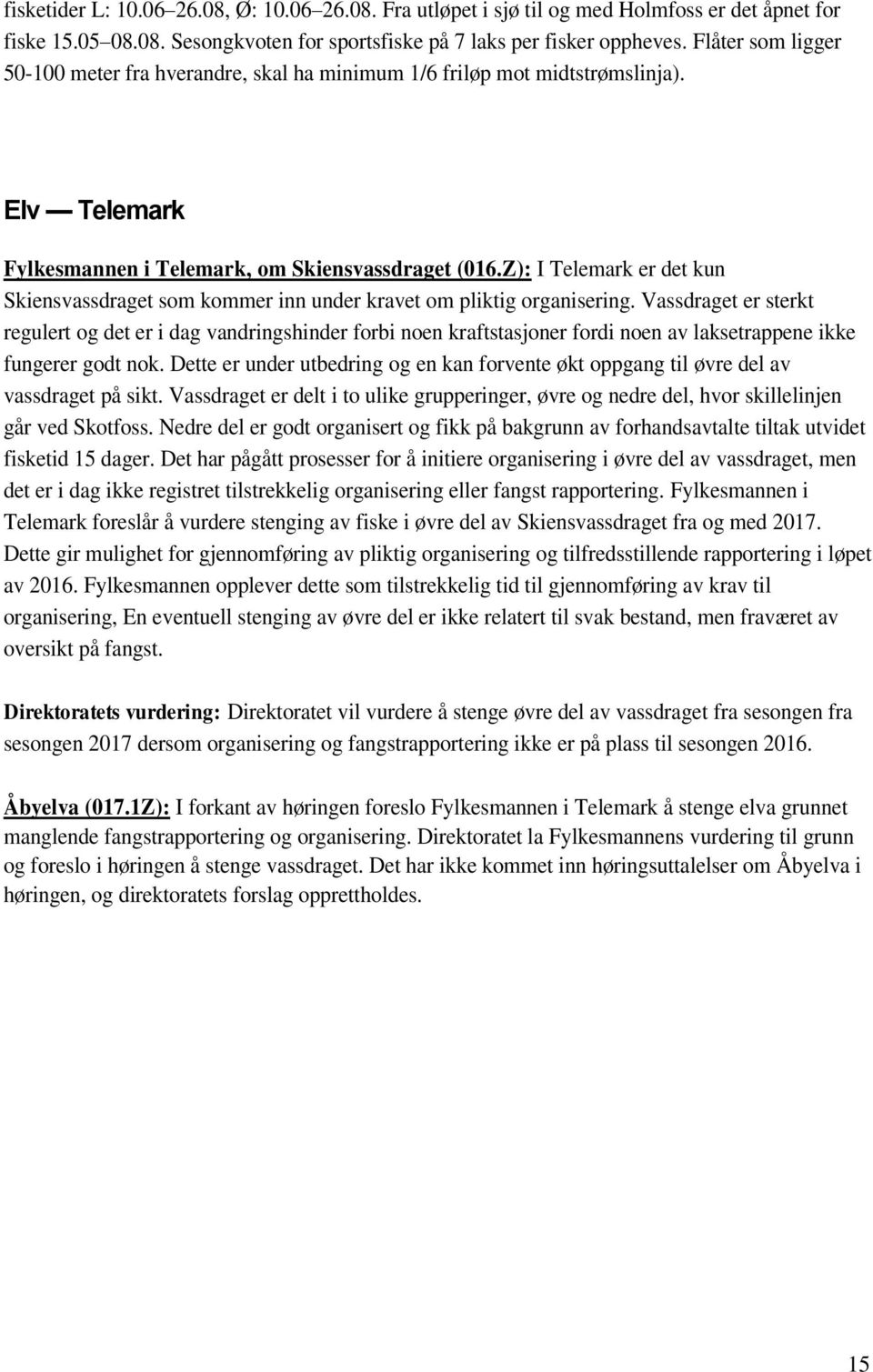 Z): I Telemark er det kun Skiensvassdraget som kommer inn under kravet om pliktig organisering.