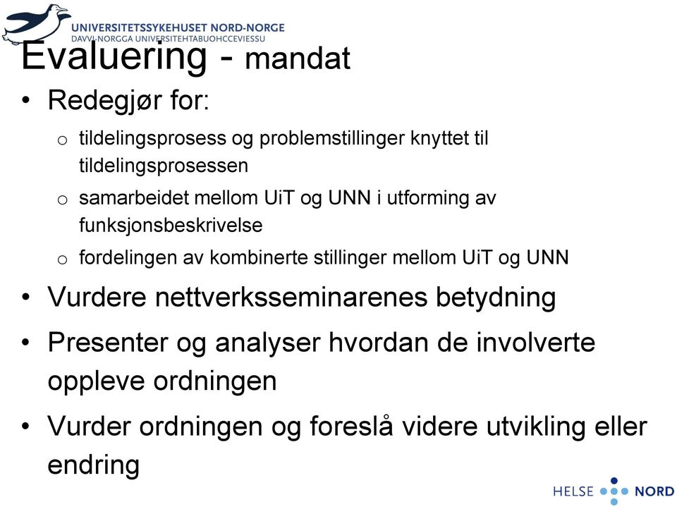 fordelingen av kombinerte stillinger mellom UiT og UNN Vurdere nettverksseminarenes betydning