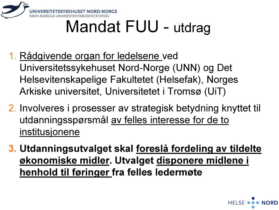 (Helsefak), Norges Arkiske universitet, Universitetet i Tromsø (UiT) 2.