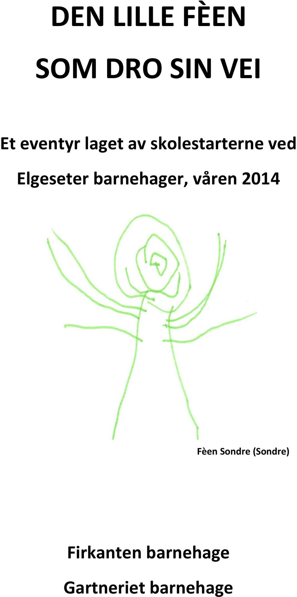 Elgeseter barnehager, våren 2014 Fèen