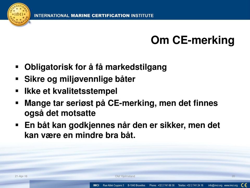 CE-merking, men det finnes også det motsatte En båt kan godkjennes