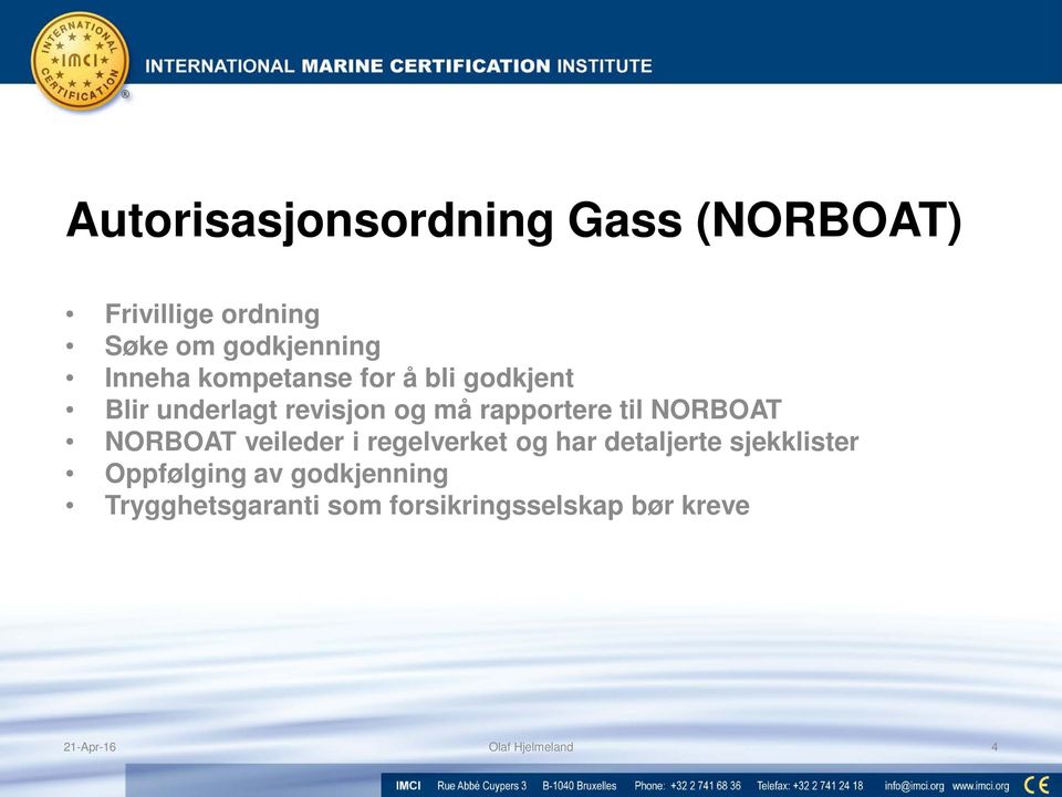 NORBOAT veileder i regelverket og har detaljerte sjekklister Oppfølging av