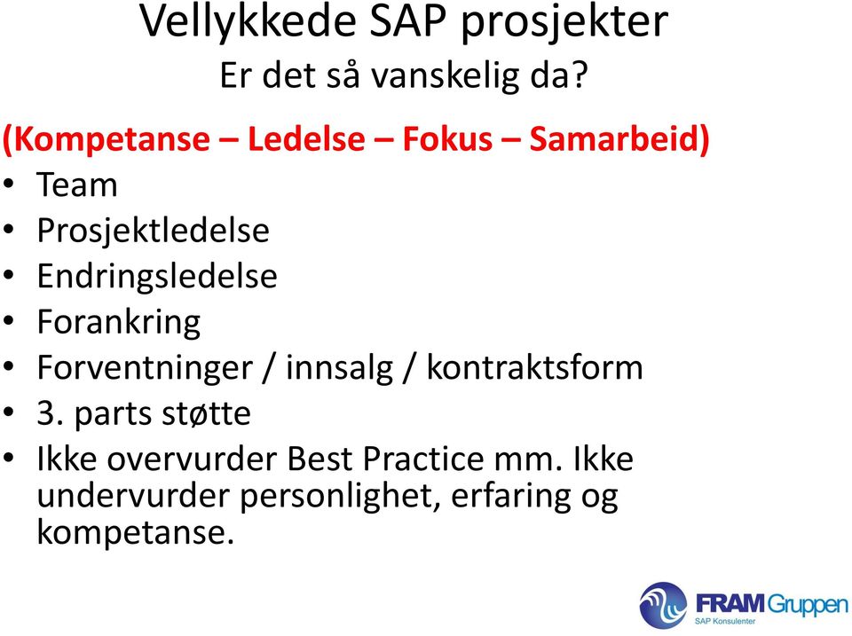 Endringsledelse Forankring Forventninger / innsalg / kontraktsform 3.