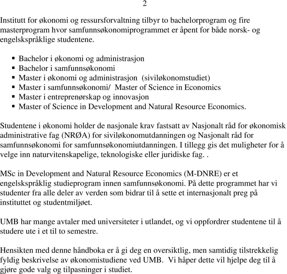 entreprenørskap og innovasjon Master of Science in Development and Natural Resource Economics.