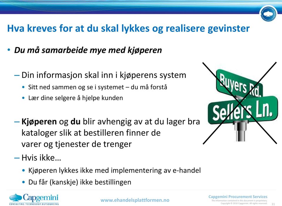 avhengig av at du lager bra kataloger slik at bestilleren finner de varer og tjenester de trenger Hvis ikke Kjøperen