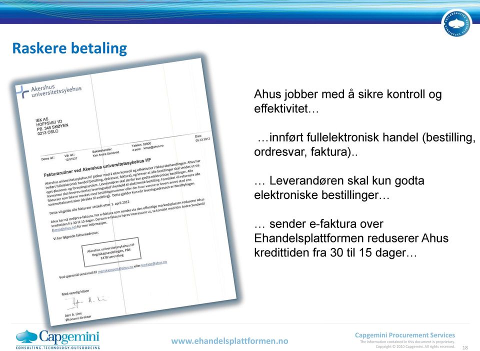 . Leverandøren skal kun godta elektroniske bestillinger sender e-faktura over