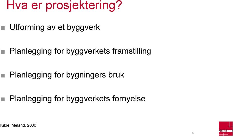 byggverkets framstilling Planlegging for