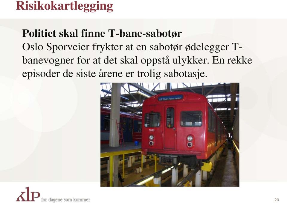 sabotør ødelegger T- banevogner for at det skal