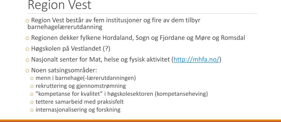 ) o Nasjonalt senter for Mat, helse og fysisk aktivitet (http://mhfa.