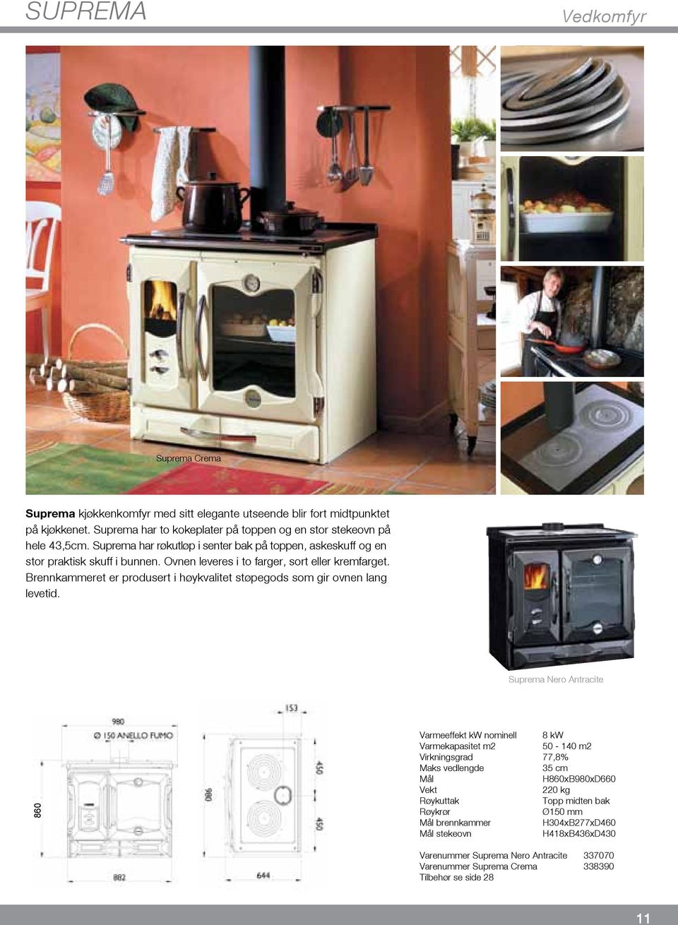 Ovnen leveres i to farger, sort eller kremfarget. Brennkammeret er produsert i høykvalitet støpegods som gir ovnen lang levetid.