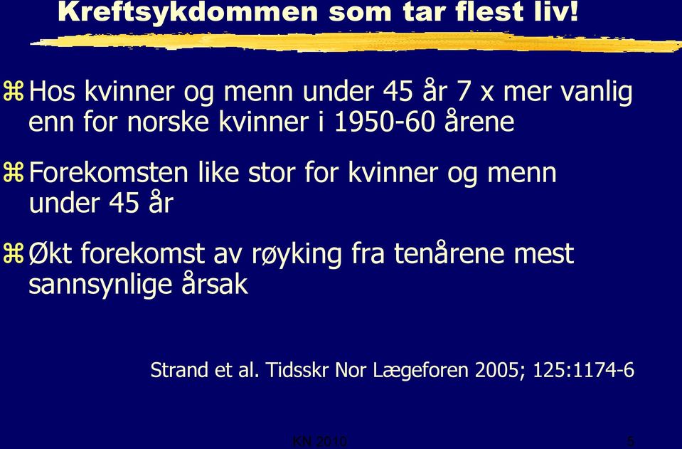 1950-60 årene Forekomsten like stor for kvinner og menn under 45 år Økt