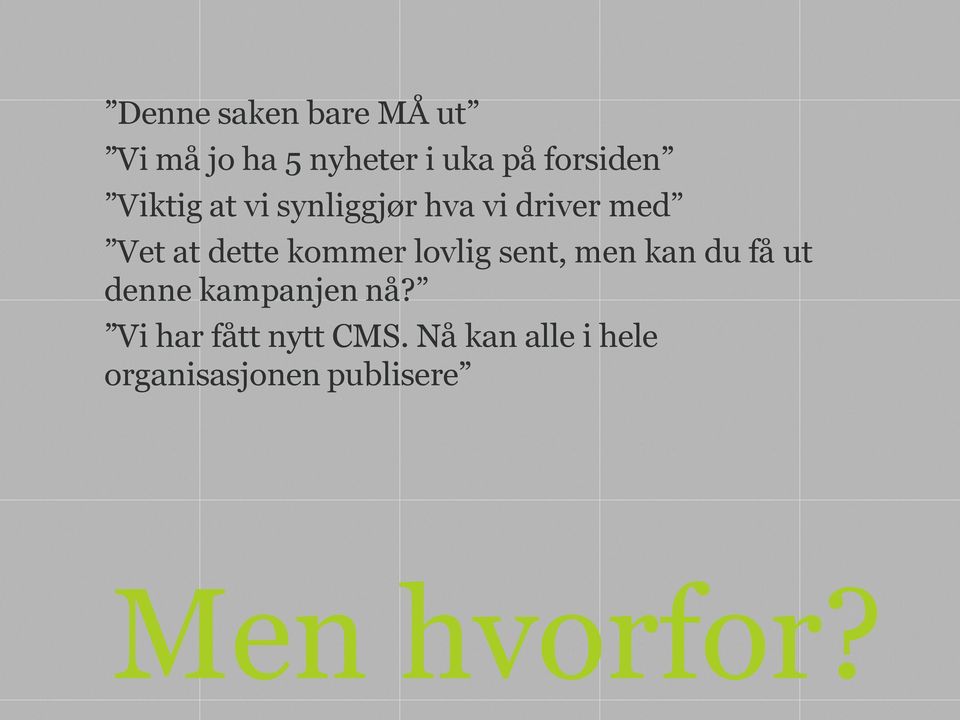 lovlig sent, men kan du få ut denne kampanjen nå?