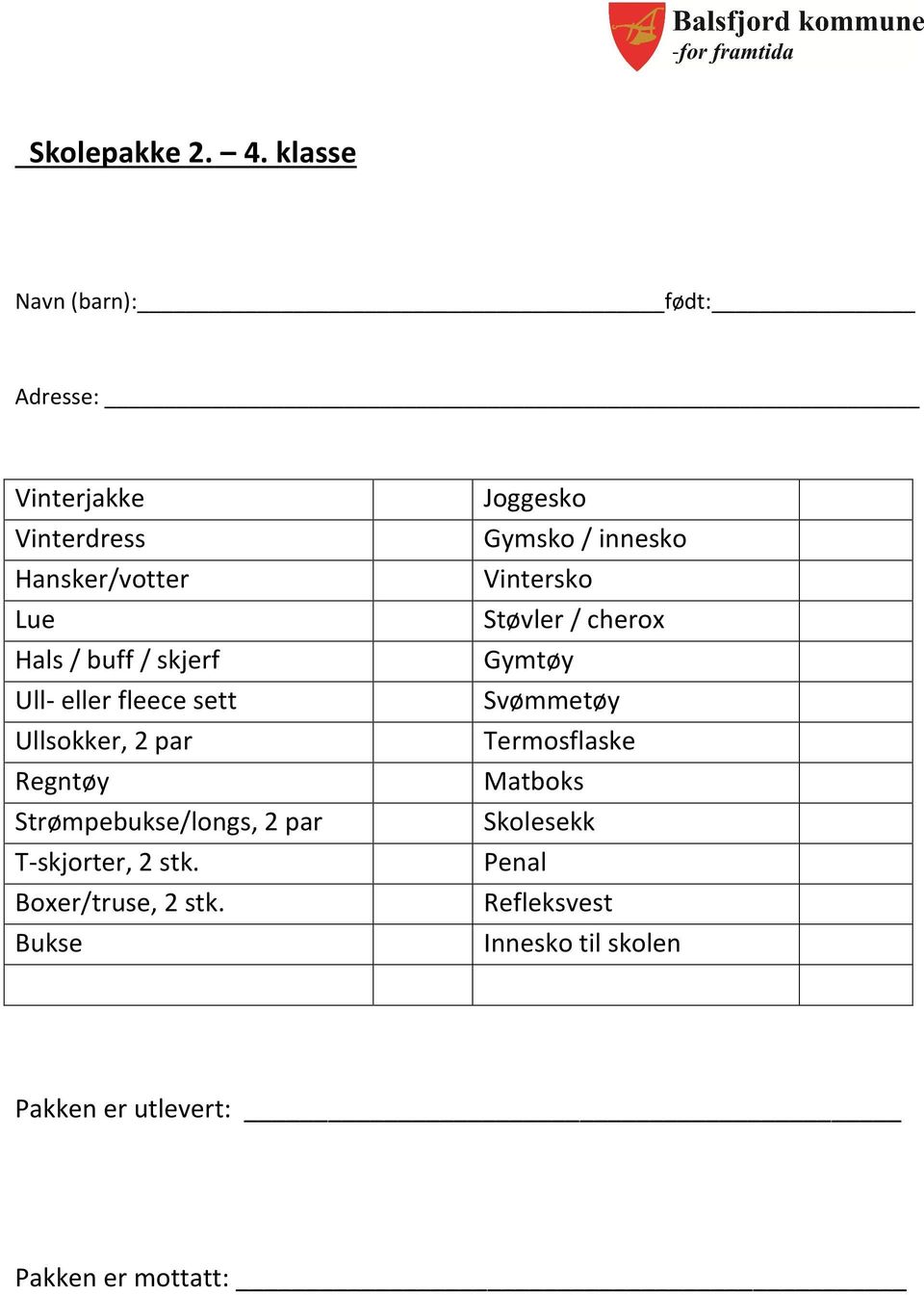 Ull- eller fleece sett Ullsokker, 2 par Regntøy Strømpebukse/longs, 2 par T-skjorter, 2 stk.