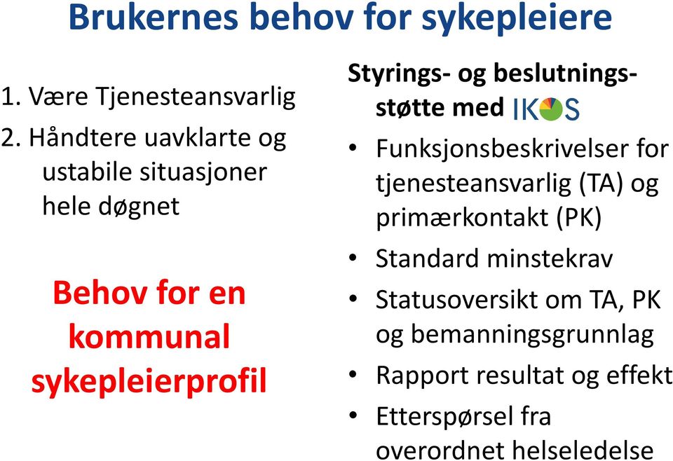 Styrings- og beslutningsstøtte med IKOS Funksjonsbeskrivelser for tjenesteansvarlig (TA) og