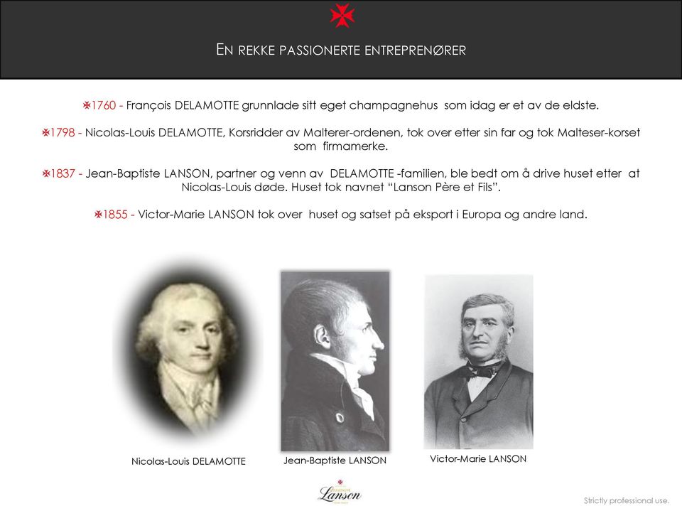 1837 - Jean-Baptiste LANSON, partner og venn av DELAMOTTE -familien, ble bedt om å drive huset etter at Nicolas-Louis døde.