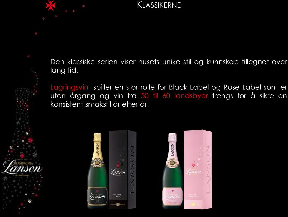 Lagringsvin spiller en stor rolle for Black Label og Rose Label