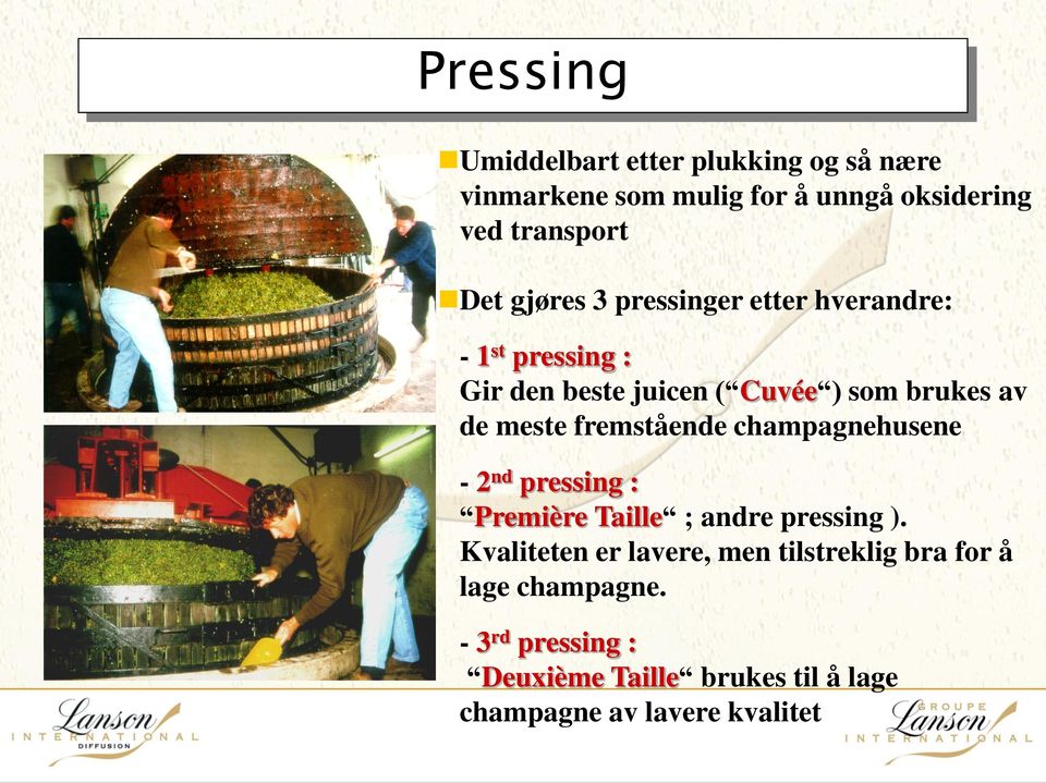 fremstående champagnehusene - 2 nd pressing : Première Taille ; andre pressing ).