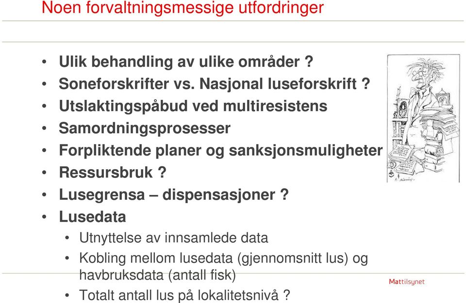 Utslaktingspåbud ved multiresistens Samordningsprosesser Forpliktende planer og sanksjonsmuligheter