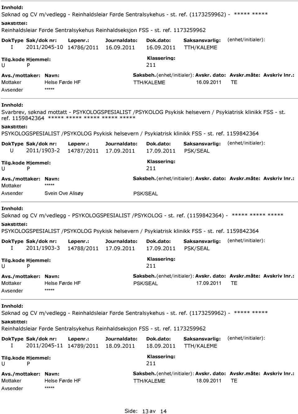 1173259962 2011/2045-10 14786/2011 TE Svarbrev, søknad mottatt - SYKOLOGSESALST /SYKOLOG sykisk helsevern / sykiatrisk klinikk FSS - st. ref.