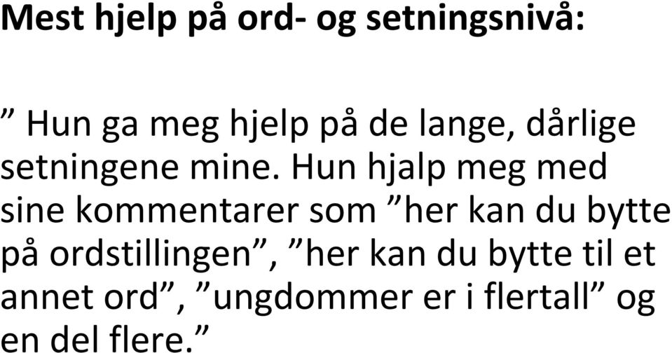 Hun hjalp meg med sine kommentarer som her kan du bytte